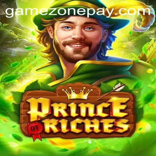 Exploring PrinceOfRiches: A Deep Dive into the Latest GameZone Sensation